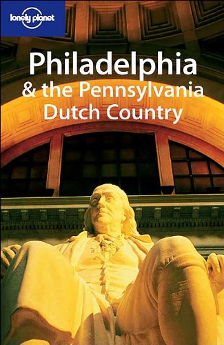 9781740595636: Lonely Planet Philadelphia & the Pennsylvania Dutch Country