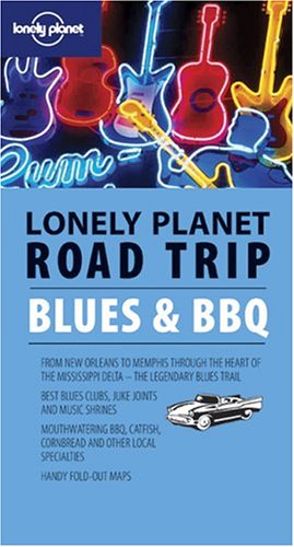Imagen de archivo de Lonely Planet Road Trip Blues Bbq (Road Trip Guide) a la venta por Front Cover Books