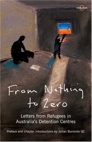 Imagen de archivo de From Nothing to Zero: Stories from Australia's Detention Centres (Lonely Planet Read This First) a la venta por WorldofBooks