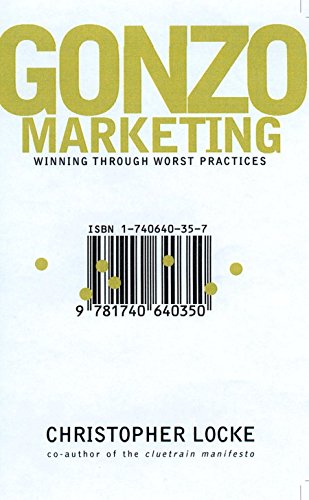9781740640350: Gonzo Marketing: Winning Through Worst Practices