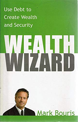 9781740640442: Wealth Wizard - Use Debt To Create Wealth And Security