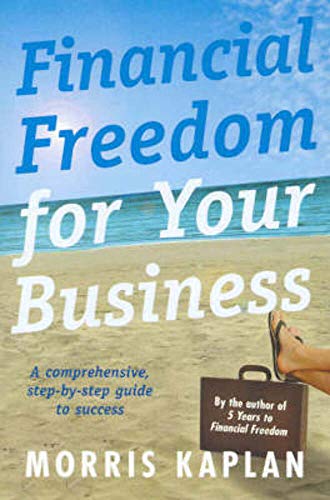 9781740660280: Financial Freedom for Your Business: A Comprehensive Step-by-Step Guide to Success