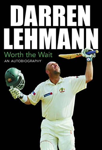 Stock image for DARREN LEHMANN: WORTH THE WAIT AN AUTOBIOGRAPHY for sale by BOOK COLLECTORS GALLERY