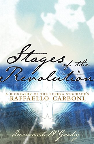 Stock image for Stages of the Revolution: A Biography of Eureka Stockade's Raffaello Carboni for sale by Caryota Book Exchange