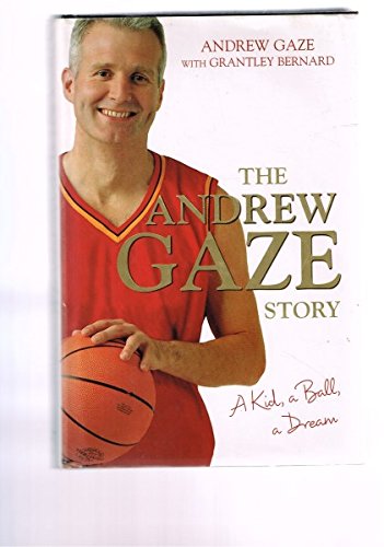 The Andrew Gaze Story : A Kid, a Ball, a Dream