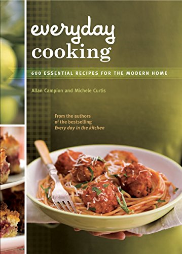 Every Day Cooking: Essential Recipes for the Modern Australian Home (9781740663847) by Allan Campion; Michele Curtis