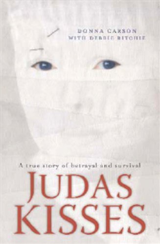 Judas Kisses: The Remarkable True Story of One Woman's Journey to Hell and Back