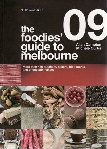 The Foodies Guide to Melbourne 2009 (9781740666343) by Campion, Allan