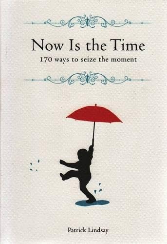 Beispielbild fr Now is the Time: 170 Ways to Seize the Moment zum Verkauf von Decluttr