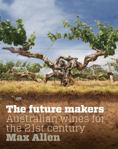 Stock image for The future makers: Australian wines for the 21st century for sale by WorldofBooks