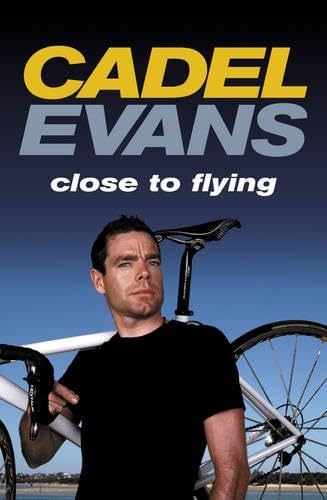 Imagen de archivo de Cadel Evans: Close to Flying a la venta por Book Deals