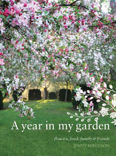 9781740667623: A Year in My Garden: Flowers, Food, Family & Friends