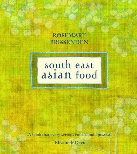 Beispielbild fr South East Asian Food: Classic and Modern Dishes from Indonesia, Malaysia, Singapore, Thailand, Laos, Cambodia and Vietnam zum Verkauf von WorldofBooks