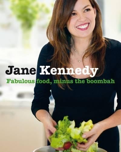 Jane Kennedy: Fabulous Food, Minus The Boombah (9781740668088) by Kennedy, Jane