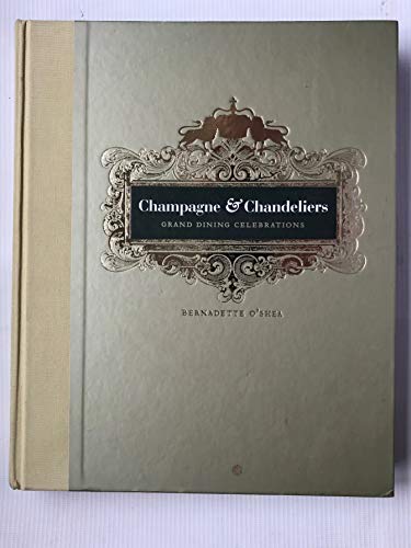 9781740668354: Champagne & Chandeliers. Grand Dining Celebrations