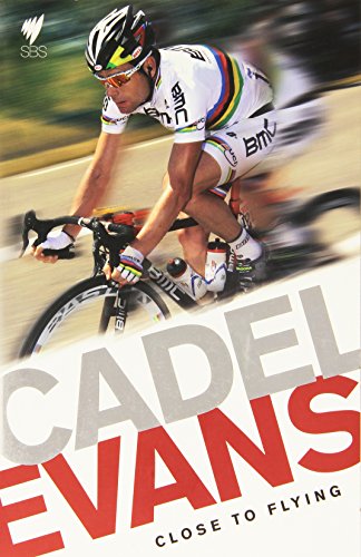 Stock image for Cadel Evans: Close to Flying for sale by WorldofBooks