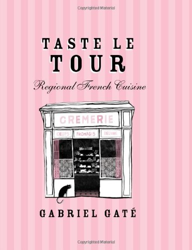 Beispielbild fr Taste Le Tour: Regional French Cuisine zum Verkauf von WorldofBooks