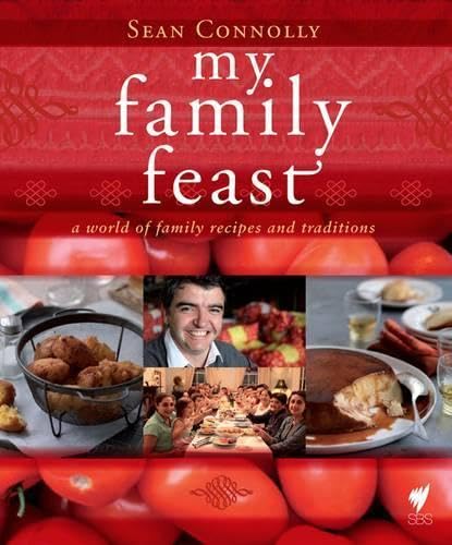 My Family Feast: A World Of Family Recipes And Traditions (9781740668965) by Connolly, Sean