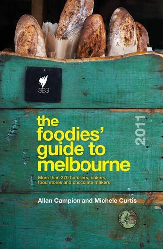 The Foodies' Guide: Melbourne 2011 (9781740669085) by Campion, Allan