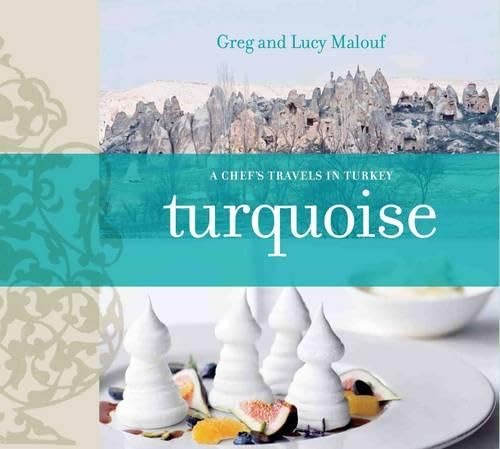 Turquoise: A Chef's Journey Through Turkey (9781740669276) by Greg Malouf