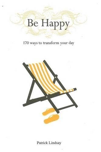 Imagen de archivo de Be Happy: 170 Ways to Transform Your Day a la venta por Books of the Smoky Mountains