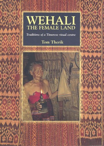 Stock image for Wehali: The Female Land - Traditions of a Timorese Ritual Centre - Therik, Tom for sale by Big Star Books