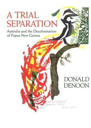 Stock image for A Trial Separation: Australia And the Decolonisation of Papua New Guinea for sale by Irish Booksellers