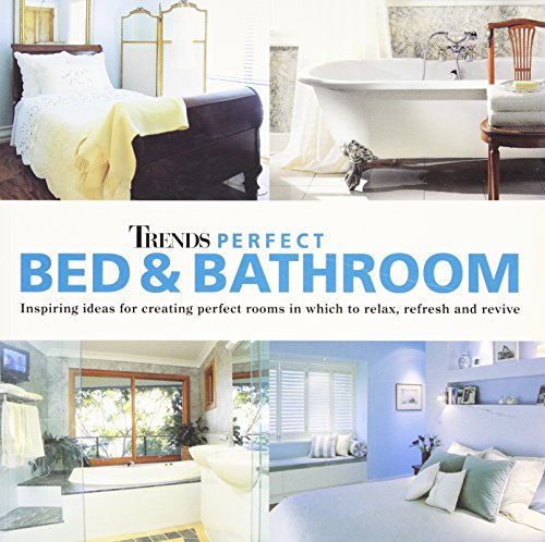 9781740893190: Trends: Perfect Bed & Bathroom: Inspiring ideas for creating perfect rooms in which to relax, refresh and revive