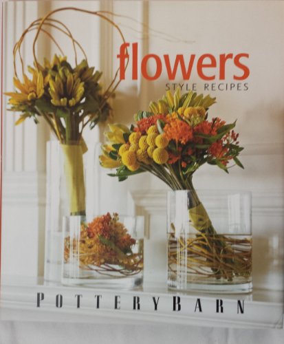 Imagen de archivo de Flowers : Style Recipes a la venta por Better World Books