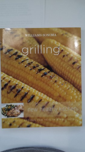 Beispielbild fr Williams-sonoma Grilling: New Healthy Kitchen zum Verkauf von Better World Books