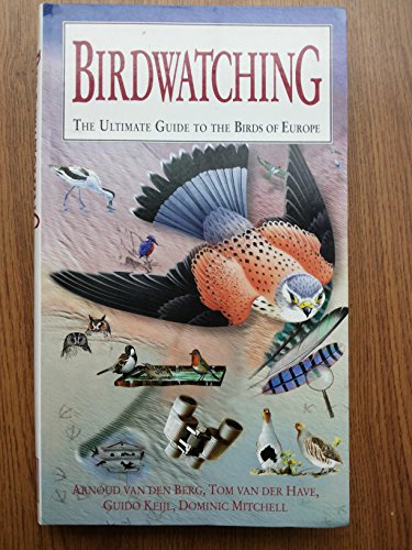 Imagen de archivo de Birdwatching The Ulimate Guide to the Birds of Europe a la venta por WorldofBooks