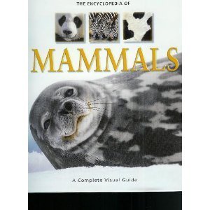 Beispielbild fr The Encyclopedia of Mammals, a Complete Visual Guide zum Verkauf von Half Price Books Inc.