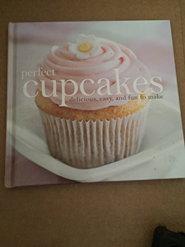 Beispielbild fr perfect cupcakes delicious, easy, and fun to make zum Verkauf von Wonder Book