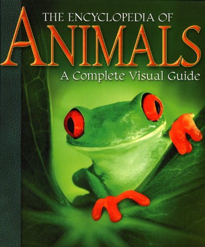 Encyclopedia of Animals, The : A Complete Visual Guide