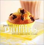 Beispielbild fr Perfect Muffins: Delicious, Easy, and Fun to Make zum Verkauf von Irish Booksellers