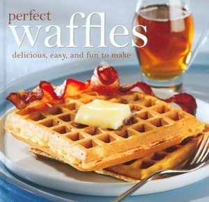 Beispielbild fr Perfect Waffles: Delicious, Easy, and Fun to Make zum Verkauf von Half Price Books Inc.