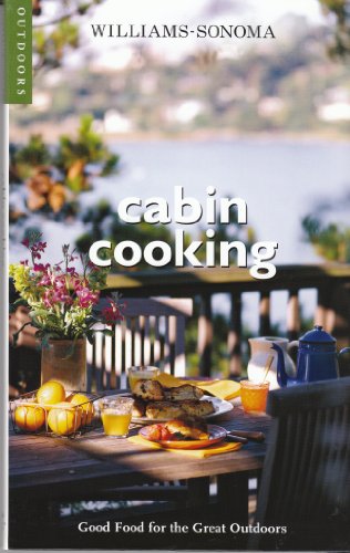 Stock image for Cabin Cooking: Good Food for the Great Outdoors for sale by SecondSale