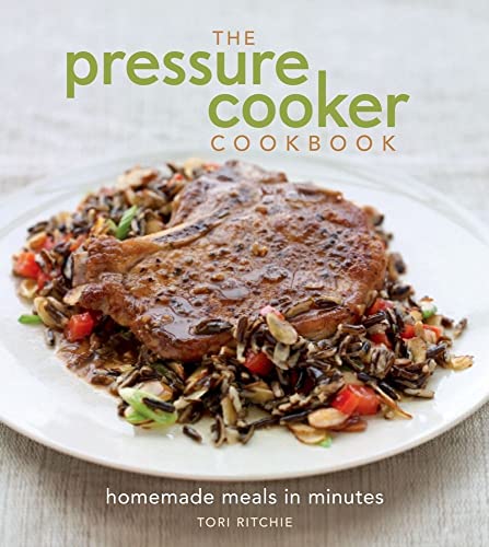Stock image for The Pressure Cooker Cookbook: Homemade Meals in Minutes for sale by Gulf Coast Books