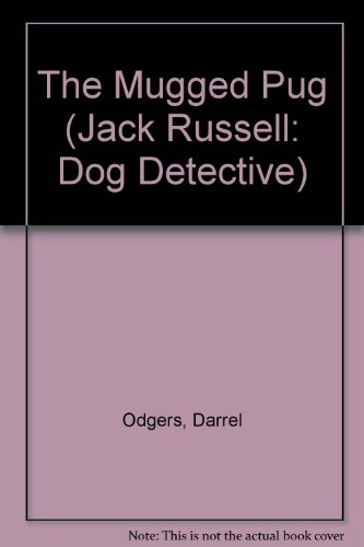 The Mugged Pug (Jack Russell: Dog Detective) (9781740938266) by Odgers, Darrel; Odgers, Sally