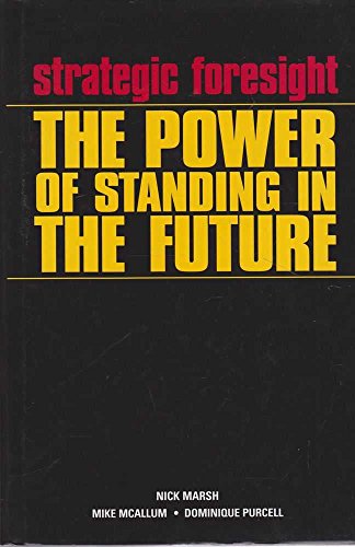 Beispielbild fr Strategic Foresight: The Power of Standing in the Future zum Verkauf von ThriftBooks-Dallas