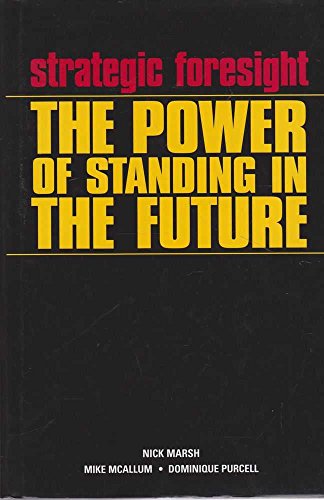 Stock image for Strategic Foresight: The Power of Standing in the Future for sale by ThriftBooks-Dallas