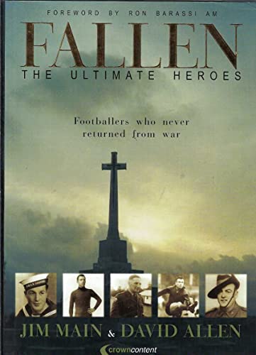 Stock image for FALLEN. The Ultimate Heroes. Footballers who never returned from war. for sale by Yarra Cottage Books