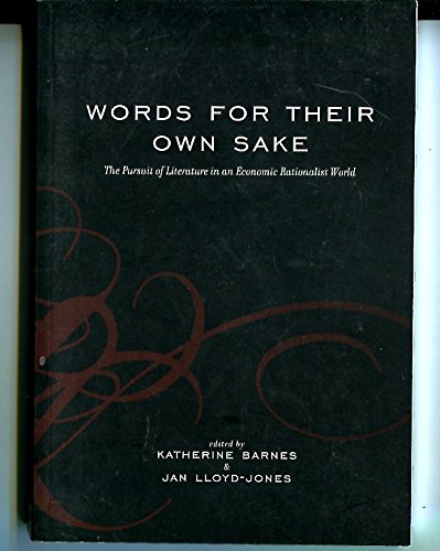 9781740970297: Words for Their Own Sake; the Pursuit of Literature in an Economic Rationalist World