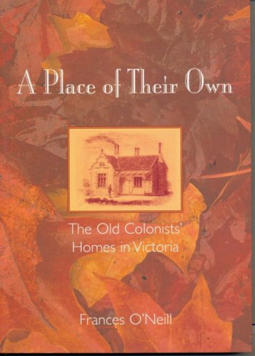 Stock image for A Place Of Their Own: The Old Colonists' Homes In Victoria for sale by THE CROSS Art + Books
