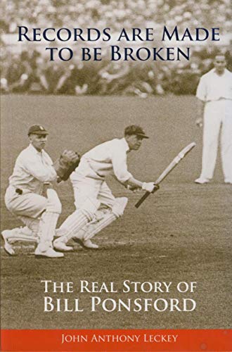 Stock image for Records are Made to be Broken: The Real Story of Bill Ponsford for sale by RWL GROUP  (Booksellers)