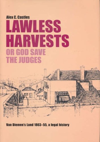 9781740971423: Lawless Harvests or God Save the Judges: Van Diemen's Land 1803-55, a Legal History