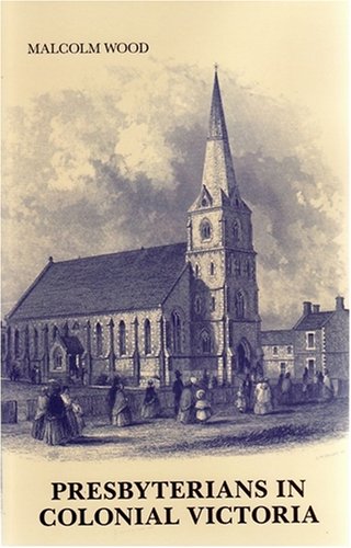 9781740971546: Presbyterians in Colonial Victoria