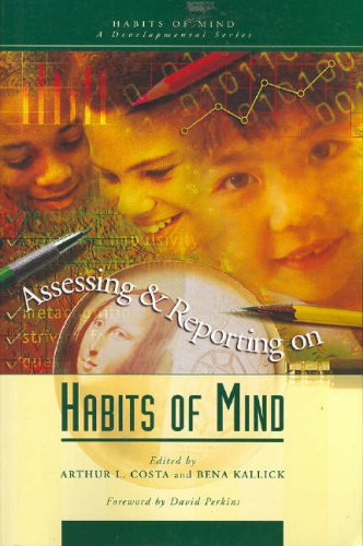 Stock image for Assessing and Reporting on Habits of Mind (Habits of Mind - A Developmental Series) for sale by Goldstone Books