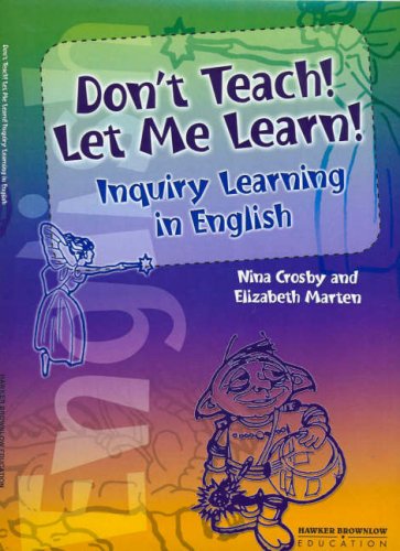 Stock image for Don't Teach! Let Me Learn! Inquiry Learning in English: 4 for sale by WorldofBooks