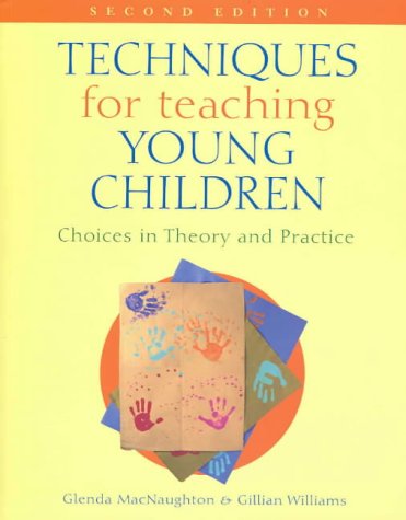 Techniques for Teaching Young Children : Choices in Theory and Practice